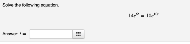 Solve the following equation.
14er
10e10r
Answer: t =
