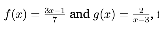 f (x) = *1 and g(x) = 23,
За—1
7
x-3'
|
