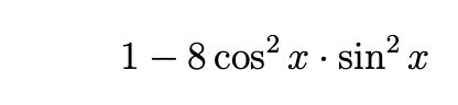 1—8 сos? x - sin? x
,2
