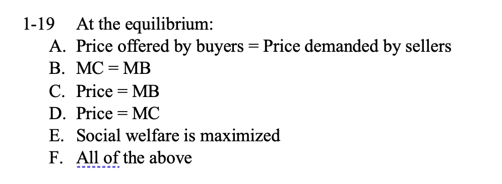 1-19
At the equilibrium:
A. Price offered by buyers = Price demanded by sellers
B. MCMB
C. Price MB
D. Price
MC
E. Social welfare is maximized
F. All of the above
=
‒‒‒‒‒‒‒‒‒