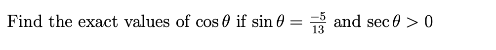 Find the exact values of cos 0 if sin 0 = 3 and sec 0 > 0
-5
