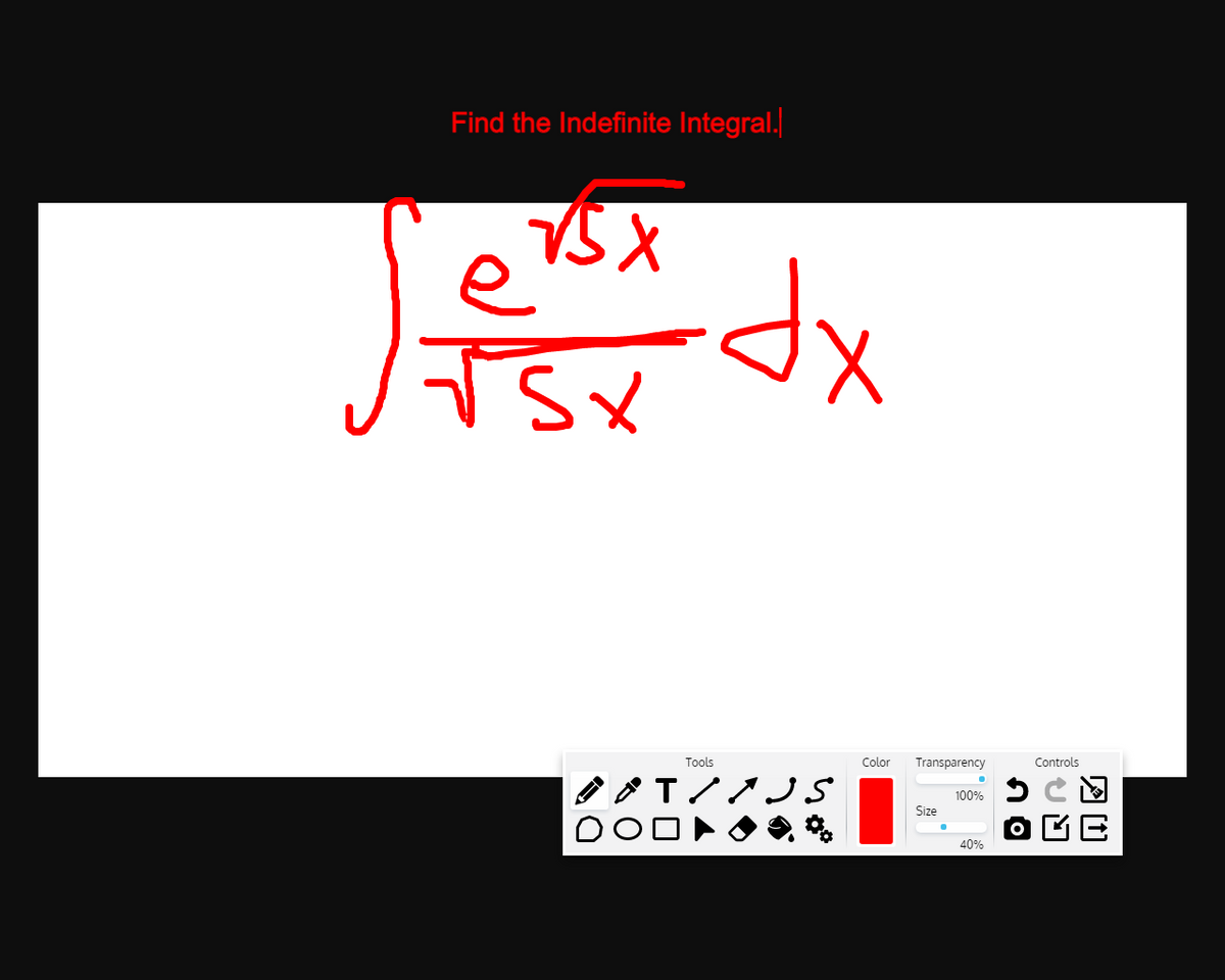 Find the Indefinite Integral.
Tools
Color
Transparency
Controls
100%
Size
40%
