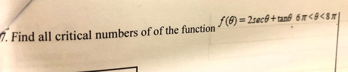 %3D
7. Find all critical numbers of of the function (6) = 2sec0 + tan6 6m <8<8m|
