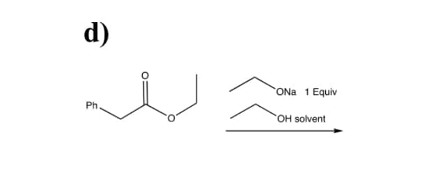 d)
Ph.
ONa 1 Equiv
OH solvent