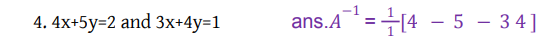 4. 4x+5y=2 and 3x+4y=1
-1
ans..A
=-[4 – 5 – 34]
+14 -
|
