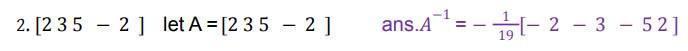 2. [2 35 - 2] let A = [2 35 - 2 ]
ans.A = -- 2 – 3 – 52]
|
