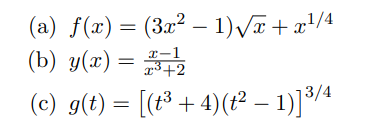 (а) /(~) — (Зг? — 1)/z + 1/4
(b) y(x) =
x-1
p³+2
(c) g(t) = [(t3 +4)(t² – 1)]³/4
