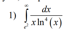 **Example Problem 1:**

Evaluate the improper integral:

\[ \int_{e^2}^{\infty} \frac{dx}{x \ln^4(x)} \]

---

**Explanation:**

This integral involves the evaluation of an improper integral with bounds from \(e^2\) to infinity. The function to be integrated is \(\frac{1}{x \ln^4(x)}\). The solution of this integral may involve techniques such as substitution and understanding its convergence or divergence based on the behavior of the integrand as \(x\) approaches infinity.

---

**Graph/Diagram:**

There are no graphs or diagrams for this problem, but typically, one might consider plotting the function \( \frac{1}{x \ln^4(x)} \) to understand its behavior. For this specific problem, as \(x \to \infty\), the integrand \(\frac{1}{x \ln^4(x)}\) tends to zero, and as \(x \to e^2\), the integrand has finite value since the logarithm of a positive value (in this case, \( e^2 \)) is defined.