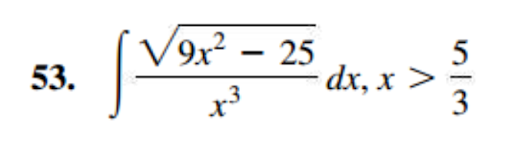 V9x² -
25
dx, x >
-
53.
+3
3
