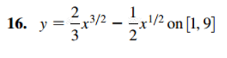 2
16. у
3
x'/² on [1, 9]
=
