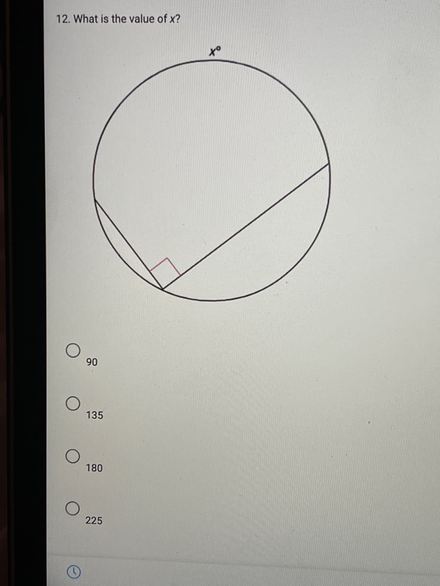 12. What is the value of x?
90
135
180
225
