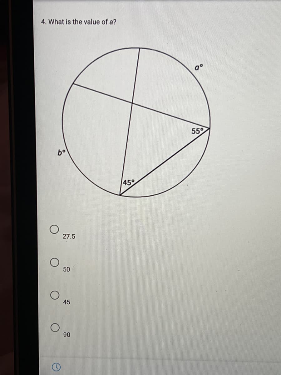 4. What is the value of a?
go
55°
45°
27.5
50
45
90
