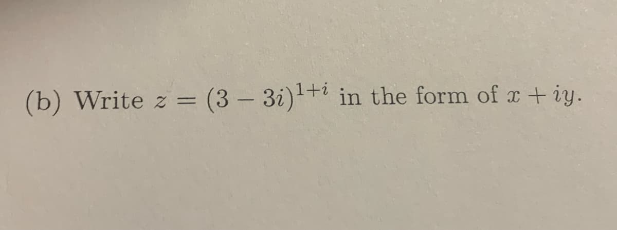 (b) Write z =
= (3-3i)+ in the form of x + iy.
%3|
