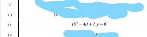 9.
10
11
(D2 – 4D + 7)y = 0
12
