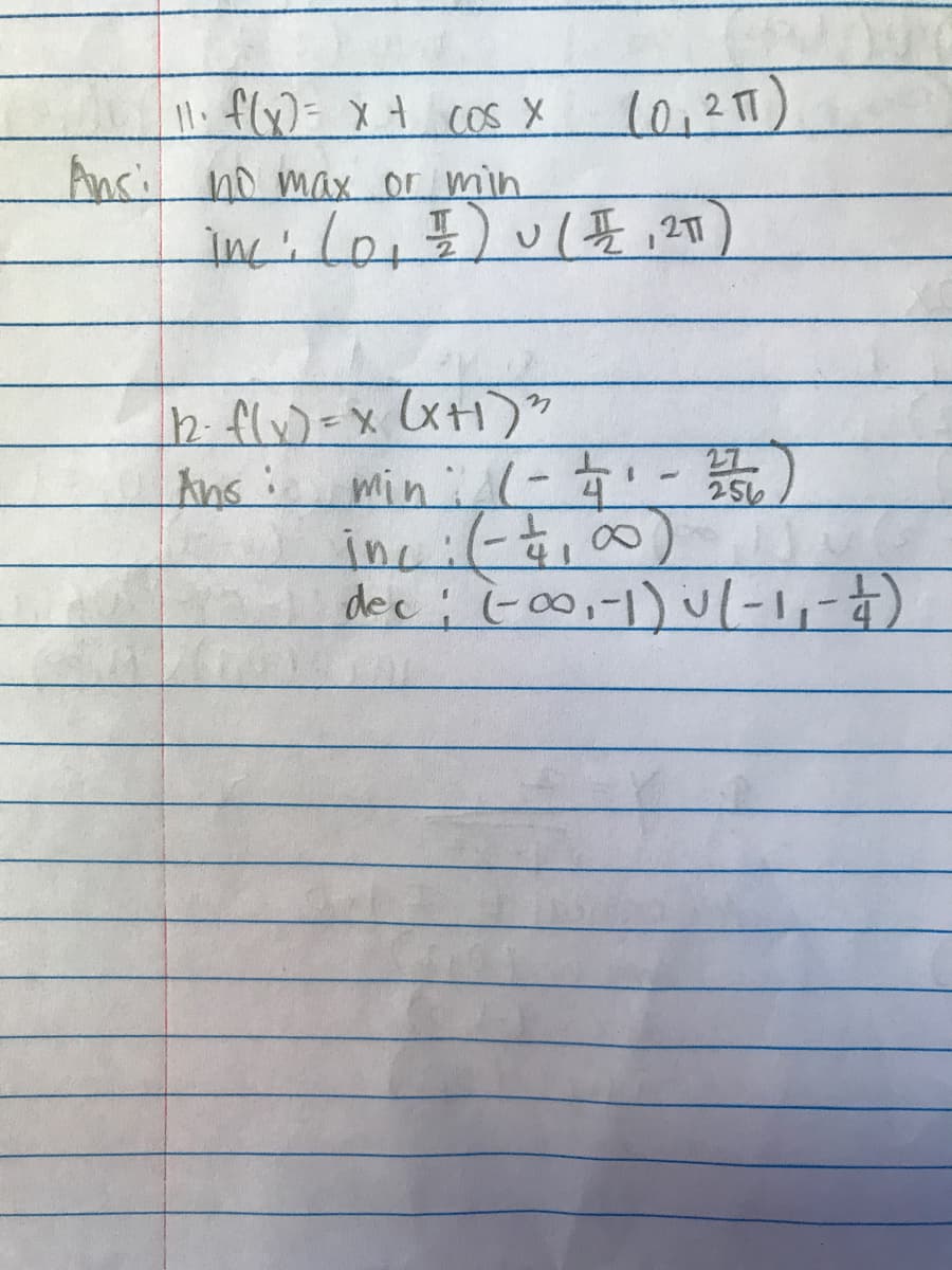 ll. flx)= xt cos X
Ansi no max or min
l0,27)
27
256
min i (-
inc:t,00).
dee ; to0,-1) ul-1,-4)
Ans:
