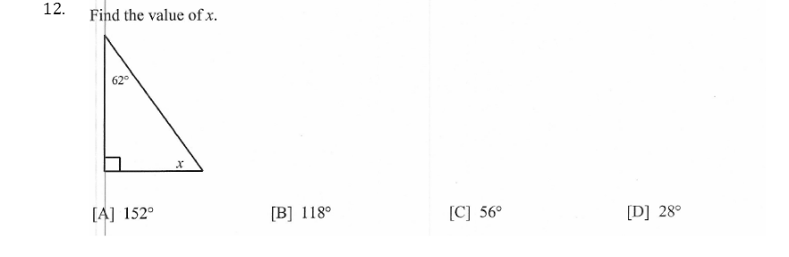 12.
Find the value of x.
[A] 152°
[B] 118°
[C] 56°
[D] 28°
