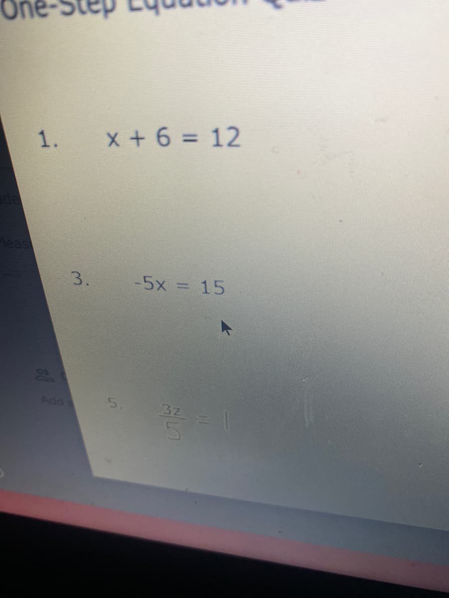 1. x + 6 = 12
leas
3.
-5x = 15
2.
Add
5.
