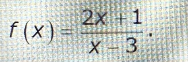 f(x) =
2x + 1
X-3