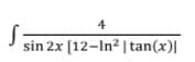 4
sin 2x [12-In? | tan(x)|
