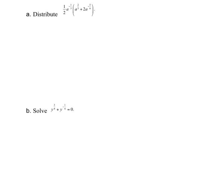 a. Distribute
b. Solve