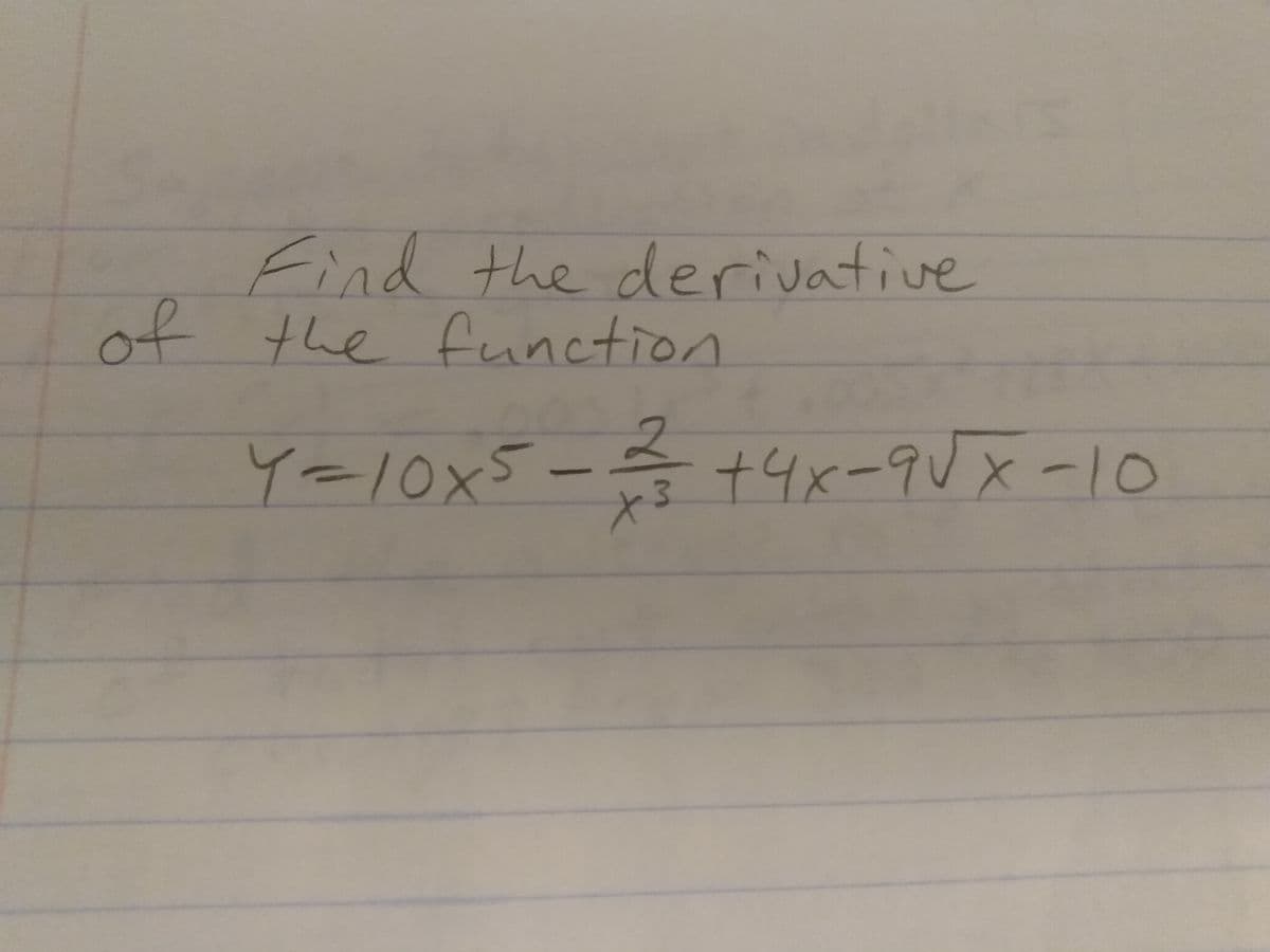 Find the derivative
of the function
Yー10x5-ニ+4x-9Ux-10
2.
x3
