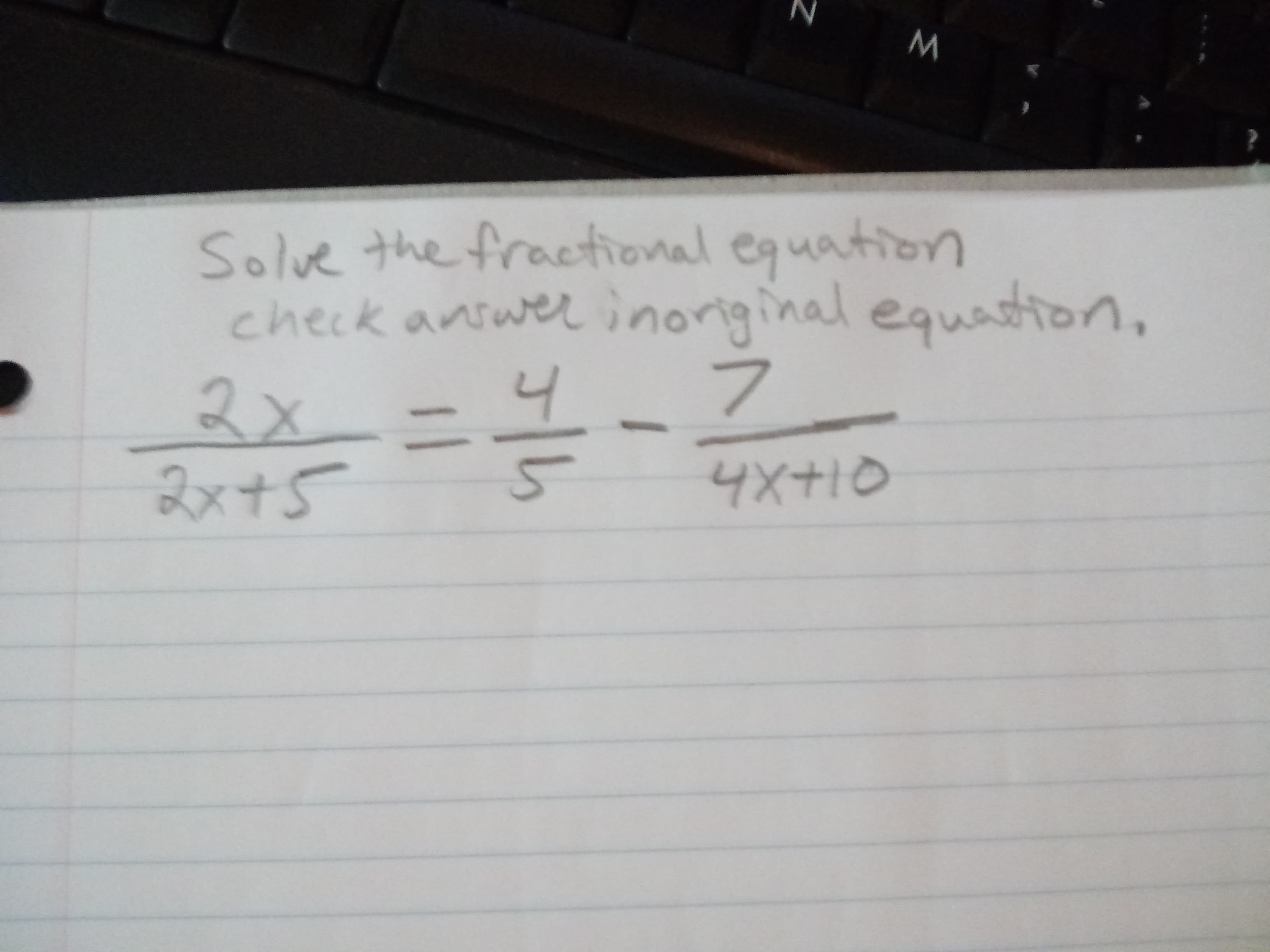 Solve the fractional
check antwerinoriginal eguaon,
equation
4
フ
2x ニ
2x+5
4X+10
