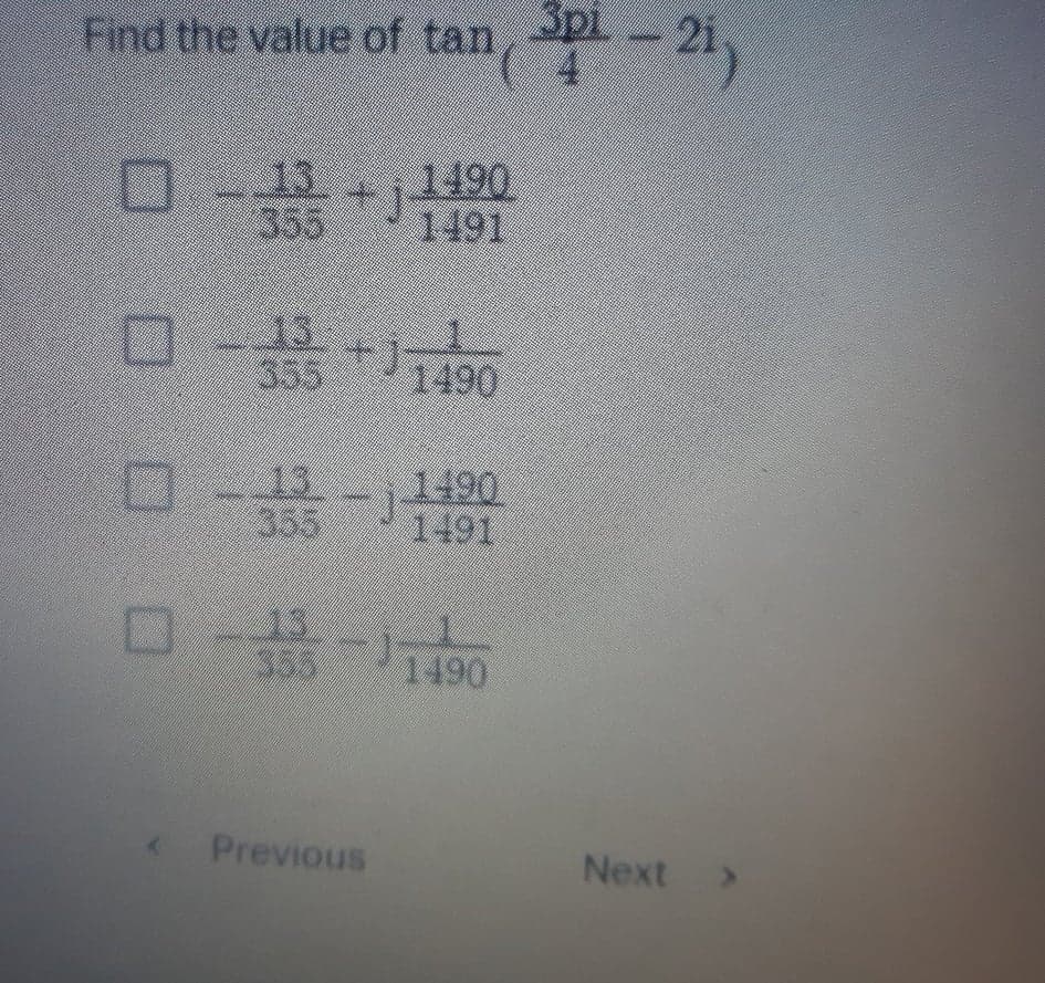 Find the value of tan, - 21,
3pi
( 4
13
355
1490
1491
13
355
1490
13
355
06FT
1491
13
355
1490
Previous
Next >
