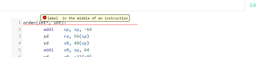 Edi
label
in the middle of an instruction
1 order(int*, int):w
2.
addi
sp, sp, -64
ra, 56(sp)
s0, 48(sp)
se, sp, 64
sd
4
sd
addi
6.
cd
32(ca)
