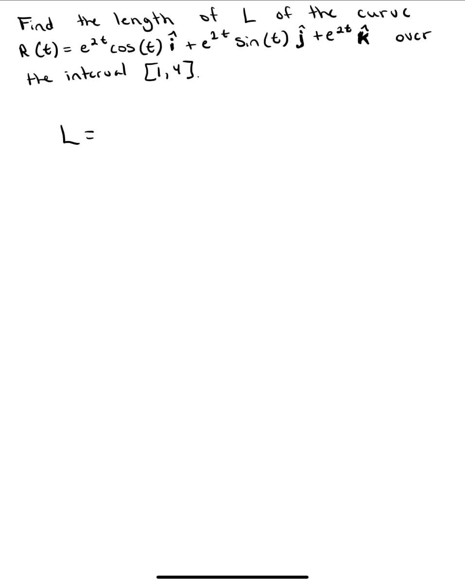 Find
length of L of the
curuc
R Ct) = e2"cos (E) îre?t sinct) ĵ te at Ŕ
1sin (t) ĵ tea* Ŕ
Over
Hhe interual [,4.
