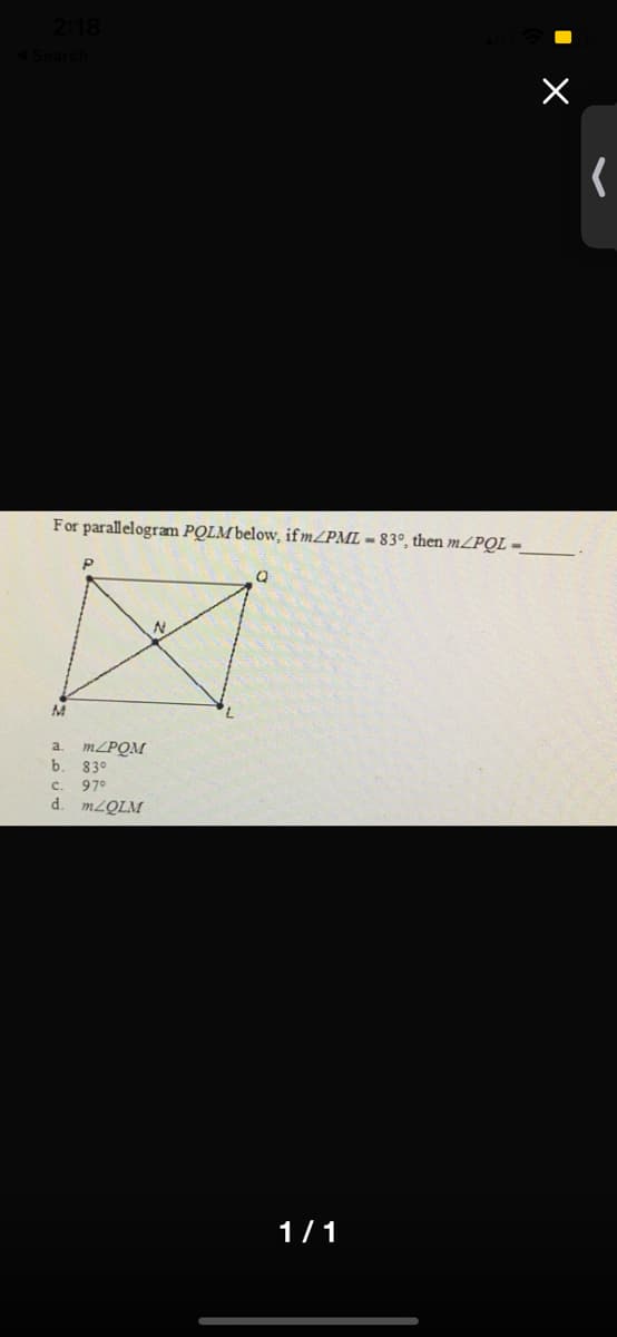 For parallelogram PQLM below, ifm/PML = 83°, then m/PQL =
m/POM
b. 830
a.
c.
97°
d. M2QLM
1/1
