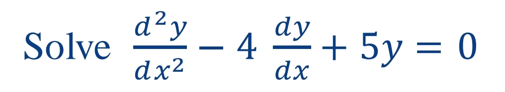 d²y
- 4
dx
dy
Solve
+ 5y = 0
dx²
