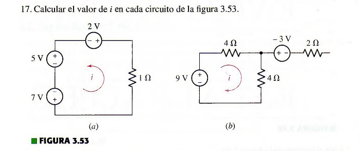 17. Calcular el valor de i en cada circuito de la figura 3.53.
2 V
5 V
7V
D
(a)
FIGURA 3.53
1Ω
9V (+
4 Ω
D
(b)
- 3V
4 Ω
+ -
202
ww