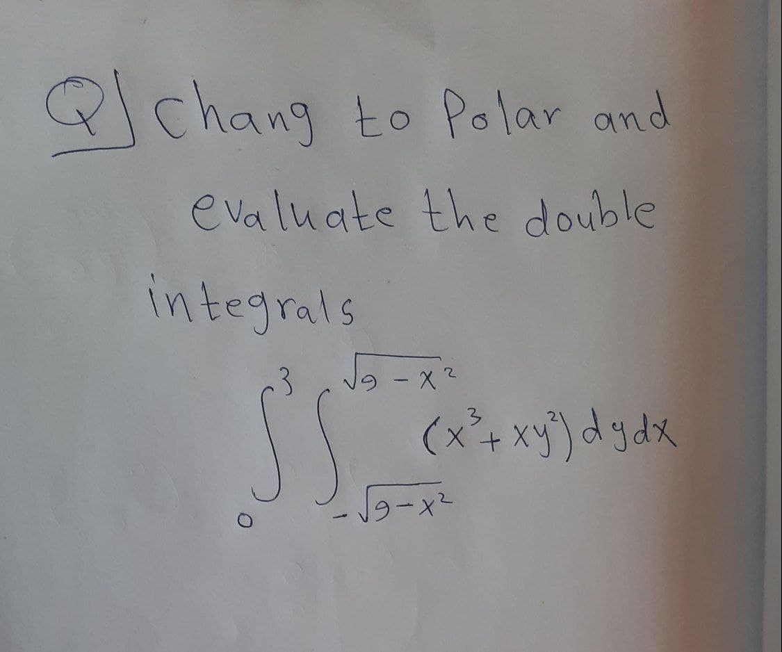 Qchang to Polar and
evaluate the double
integrals
(x+ xy)dydx
.3.
