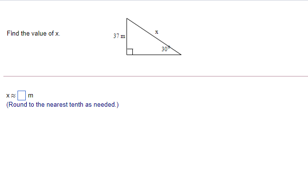 Find the value of x.
37 m
30
(Round to the nearest tenth as needed.)
