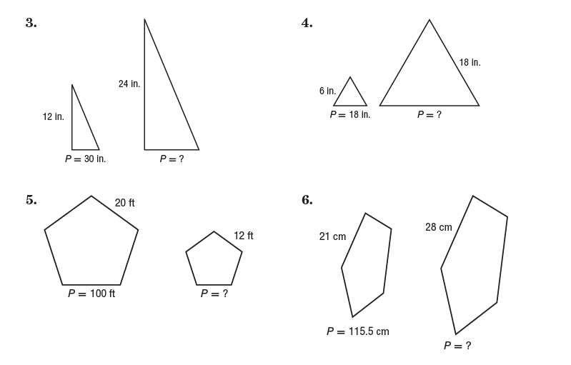 3.
4.
18 in.
24 In.
6 in.
12 in.
P= 18 in.
P= ?
P= 30 in.
P=?
20 ft
6.
28 cm
12 ft
21 cm
P = 100 ft
P = ?
P = 115.5 cm
P = ?
5.
