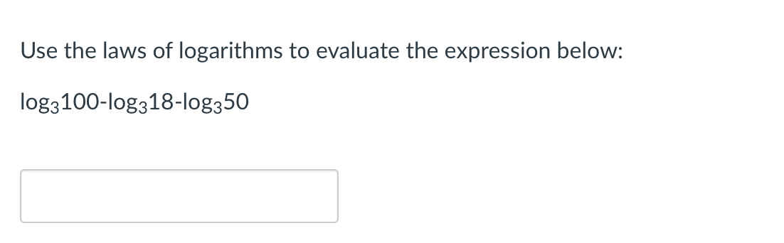 Use the laws of logarithms to evaluate the expression below:
log3100-log318-log350
