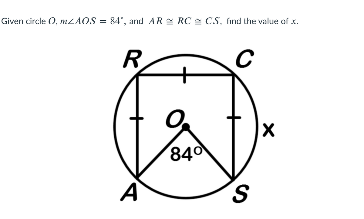 Given circle O, MZAOS = 84°, and AR = RC = CS, find the value of x.
R.
C
840
A
S.
