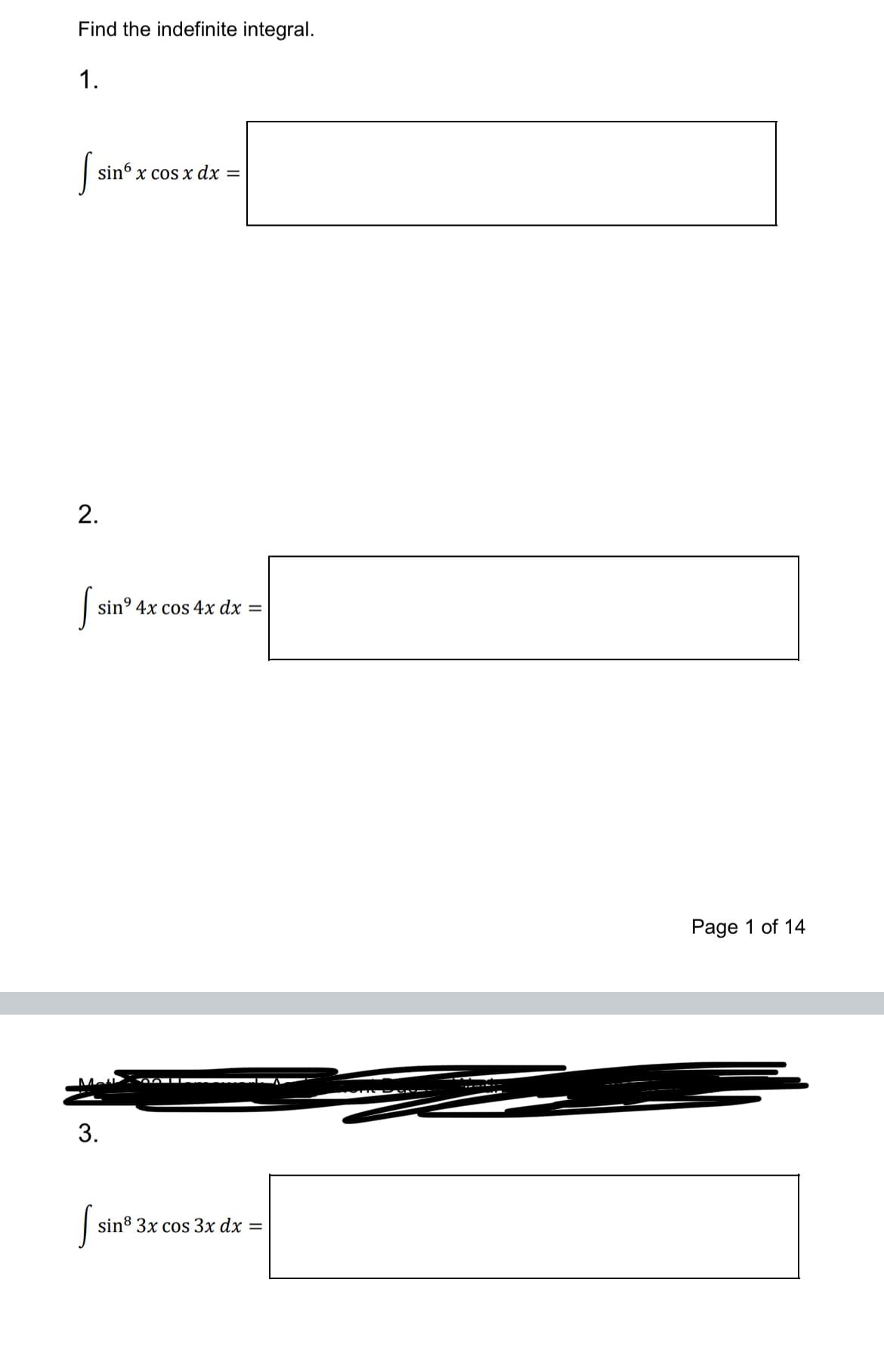 Find the indefinite integral.
1.
S
sin6 x cos x dx
=
2.
S₁
sin 4x cos 4x dx =
3.
S
sin 3x cos 3x dx =
Page 1 of 14
