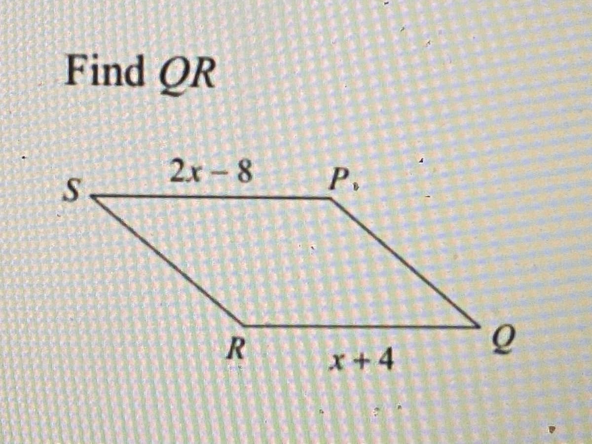 Find QR
2.r 8
P.
x+4
