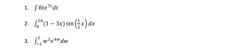 1. S8tet dt
S"(1 – 3x) sin (x) dx
-2n
2.
L, w?e*wdw
3.
