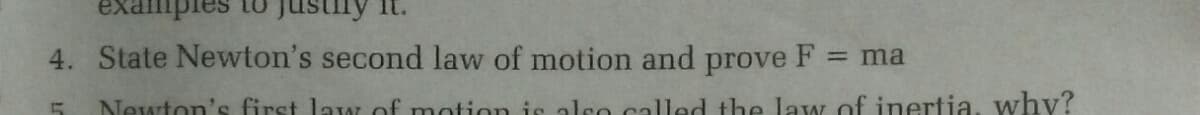 4. State Newton's second law of motion and prove F
= ma
Newton's first law of motion is also called the law of inertia, why?
