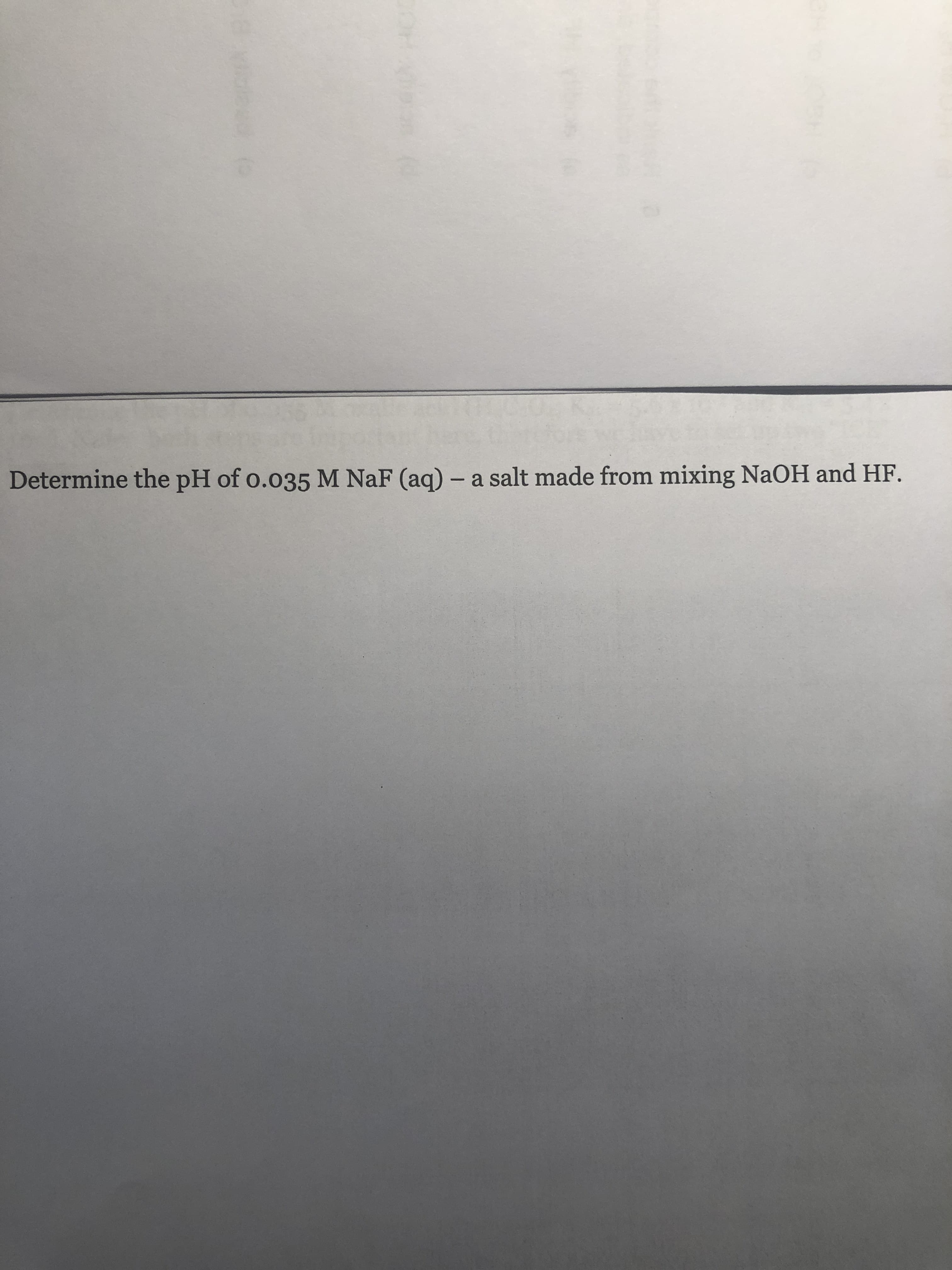 Determine the pH of o.035 M NaF (aq) - a salt made from mixing NaOH and HF
