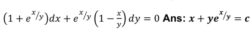 (1+e*ly)dx + e*ly (1 – ) dy = 0 Ans: x + ye"ly =
У 3 с
