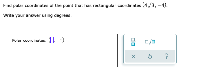 Find polar coordinates of the point that has rectangular coordinates (4/3, –4).
Write your answer using degrees.
