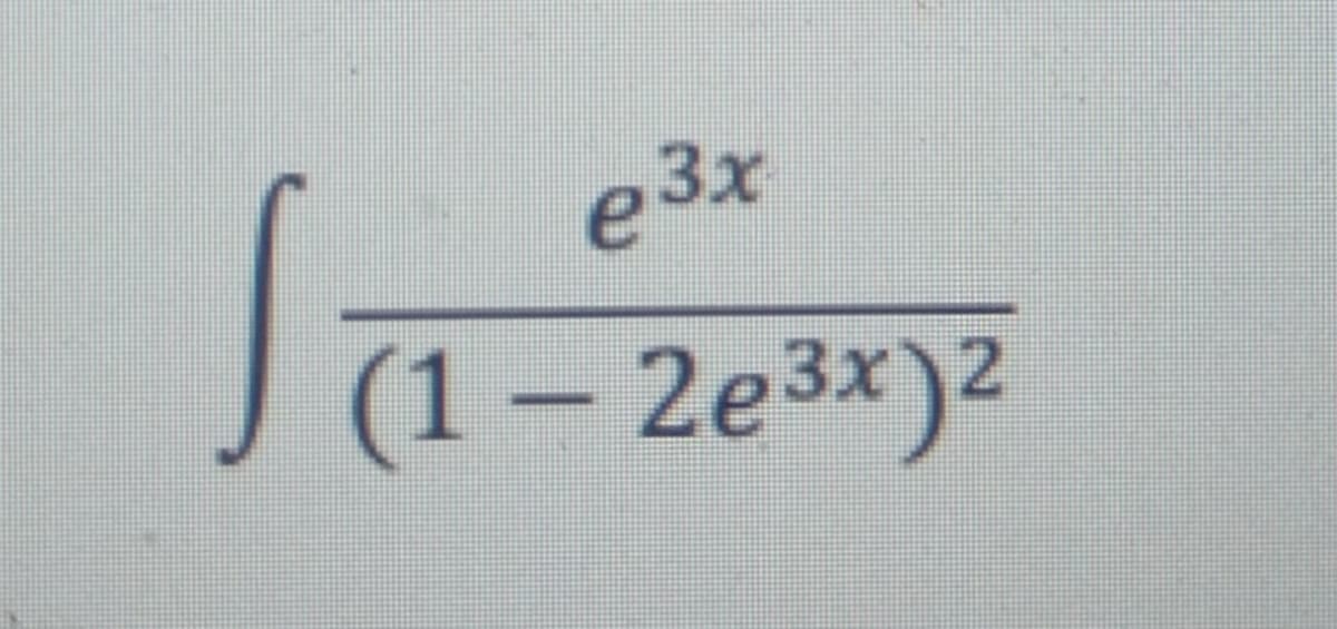 e3x
(1– 2e3x)2
