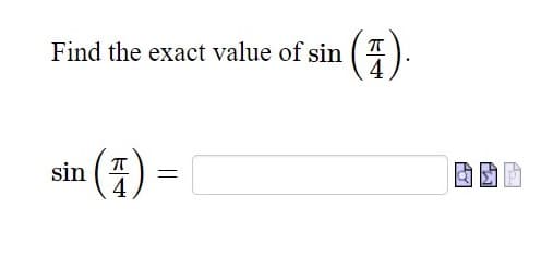 Find the exact value of sin
sin
π
4
·(4).
=
PO
Aw
ICH