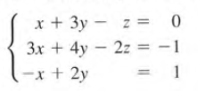 x + 3y –
3x + 4y – 2z =
-x + 2y
z =
-1
1
