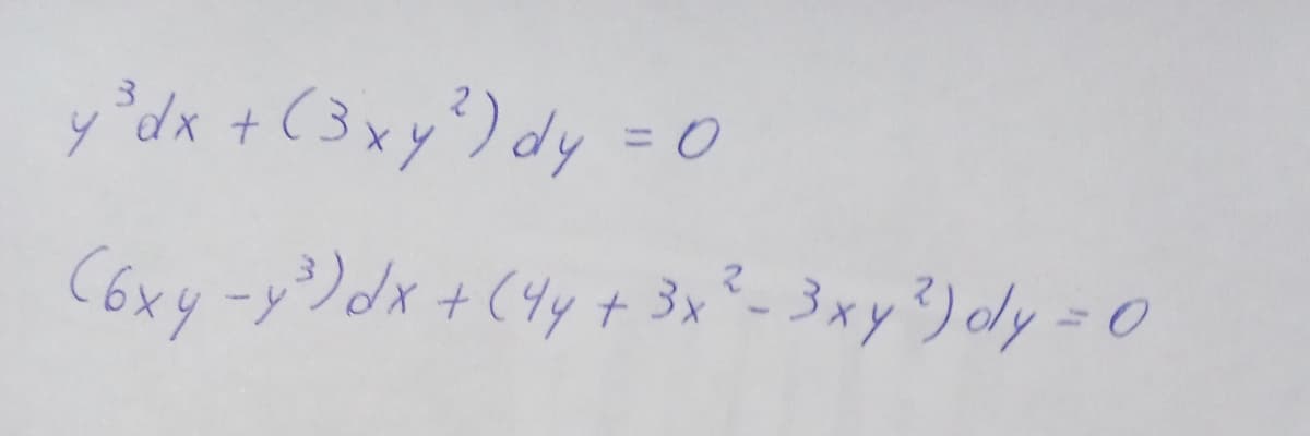 y³dx + (3 xy²) dy = 0
(6xy-y²³¹) dx + ( 4y + 3x² - 3 xy²) oly = 0