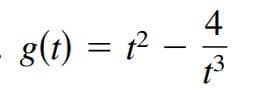 4
g(t) = 2 –
3
