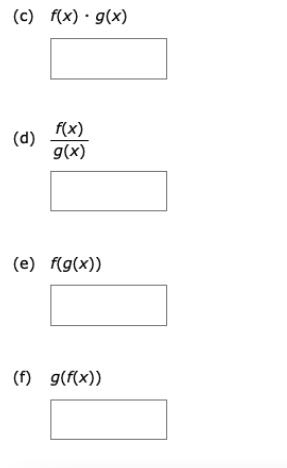 (c) f(x) · g(x)
f(x)
(d)
g(x)
(e) f(g(x))
(f) g(f(x))
